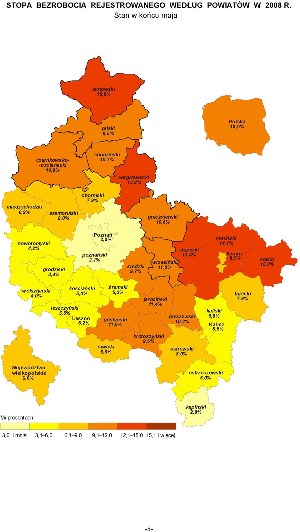 gnieźnieński 10,6% nowotomyski 4,2% grodziski 4,4% Poznań 2,0% poznański 2,1% średzki 9,7% wrzesiński 11,0% słupecki 13,4% koniński 14,1% Konin 8,9% kolski 15,0% wolsztyński 4,0%