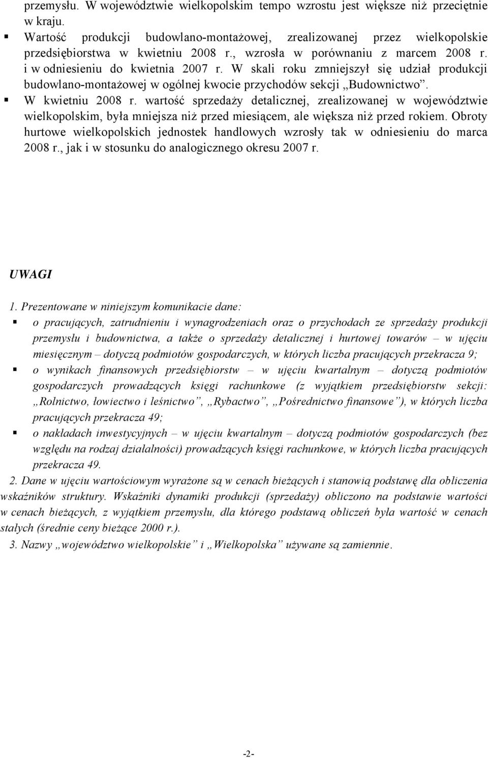 W skali roku zmniejszył się udział produkcji budowlano-montażowej w ogólnej kwocie przychodów sekcji Budownictwo. W kwietniu 2008 r.