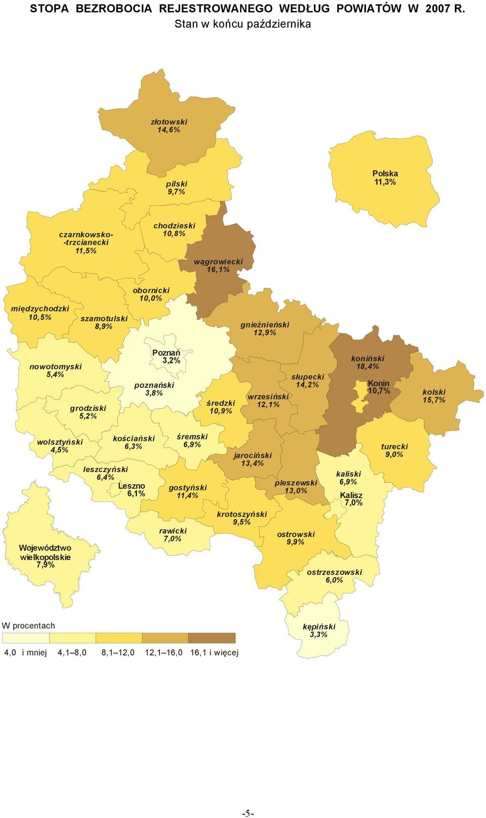 10,0% gnieźnieński 12,9% nowotomyski 5,4% grodziski 5,2% Poznań 3,2% poznański 3,8% średzki 10,9% wrzesiński 12,1% słupecki 14,2% koniński 18,4% Konin 10,7% kolski 15,7% wolsztyński 4,5%