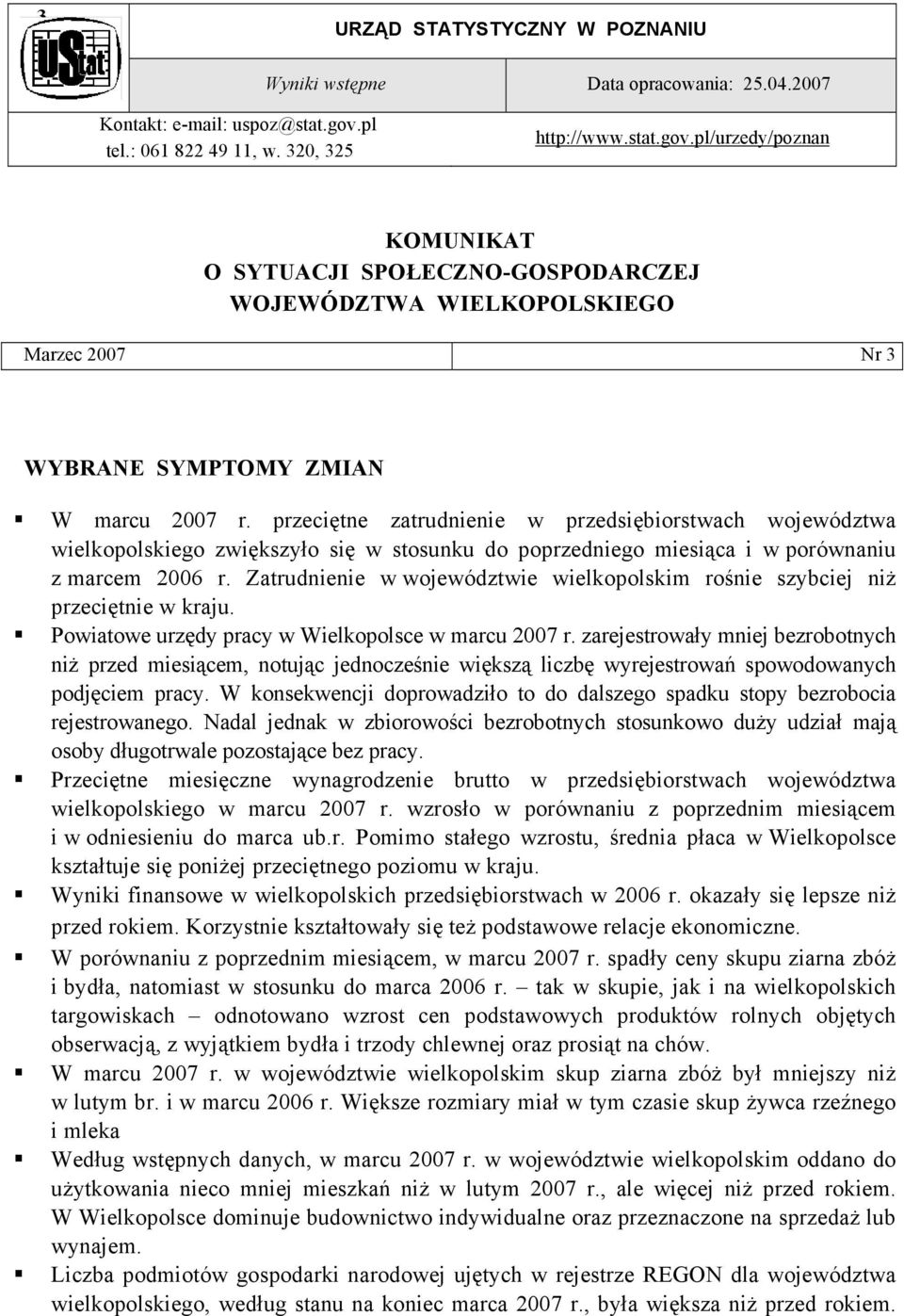 przeciętne zatrudnienie w przedsiębiorstwach województwa wielkopolskiego zwiększyło się w stosunku do poprzedniego miesiąca i w porównaniu z marcem 2006 r.