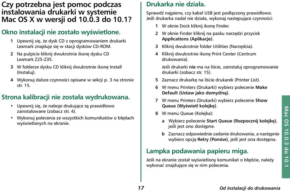 3 W folderze dysku CD kliknij dwukrotnie ikonę Install (Instaluj). 4 Wykonuj dalsze czynności opisane w sekcji p. 3 na stronie str. 15. Strona kalibracji nie została wydrukowana.