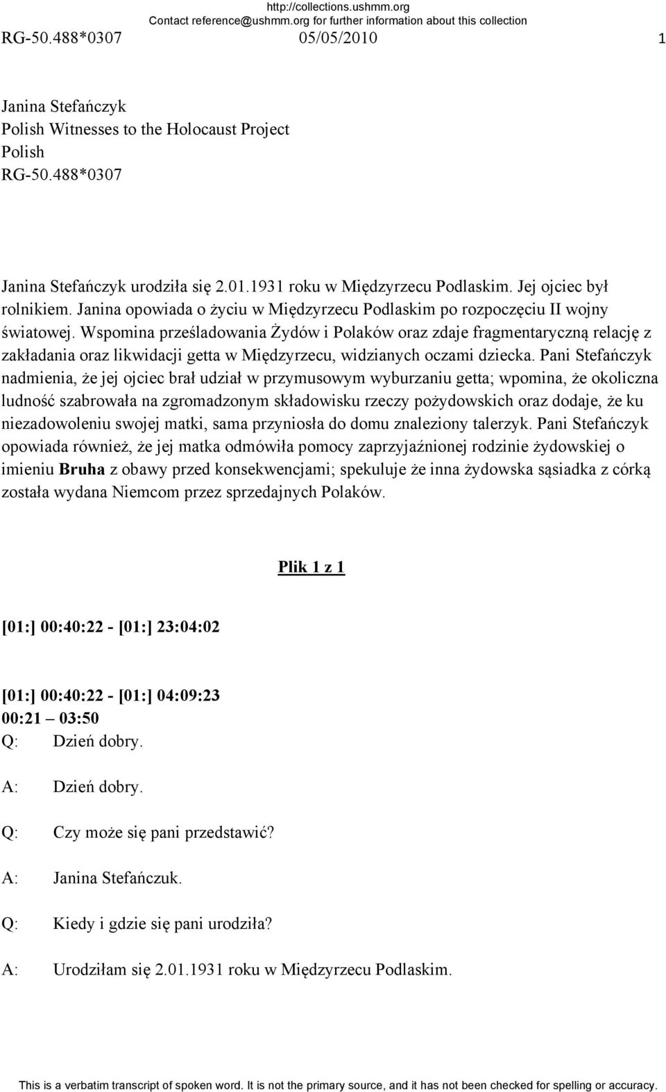 Wspomina prześladowania Żydów i Polaków oraz zdaje fragmentaryczną relację z zakładania oraz likwidacji getta w Międzyrzecu, widzianych oczami dziecka.