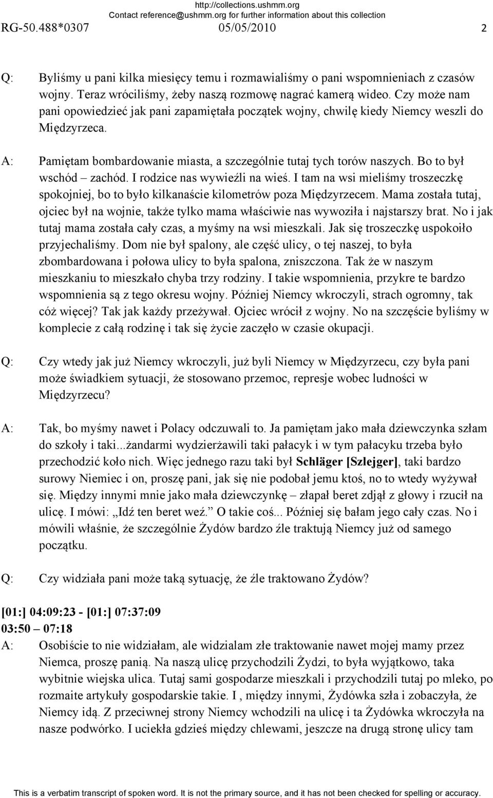 Bo to był wschód zachód. I rodzice nas wywieźli na wieś. I tam na wsi mieliśmy troszeczkę spokojniej, bo to było kilkanaście kilometrów poza Międzyrzecem.