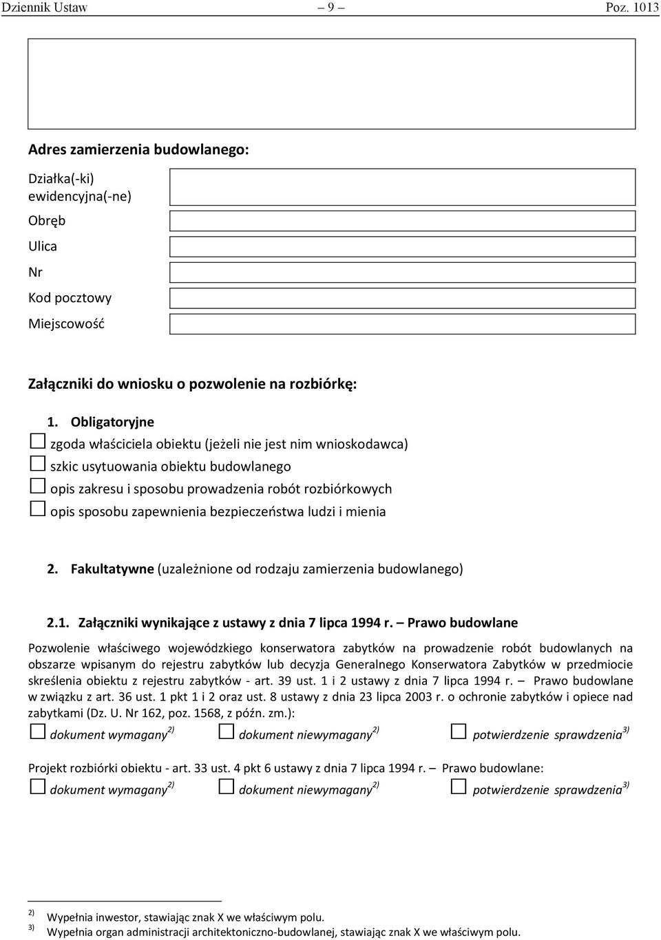 bezpieczeństwa ludzi i mienia 2. Fakultatywne (uzależnione od rodzaju zamierzenia budowlanego) 2.1. Załączniki wynikające z ustawy z dnia 7 lipca 1994 r.