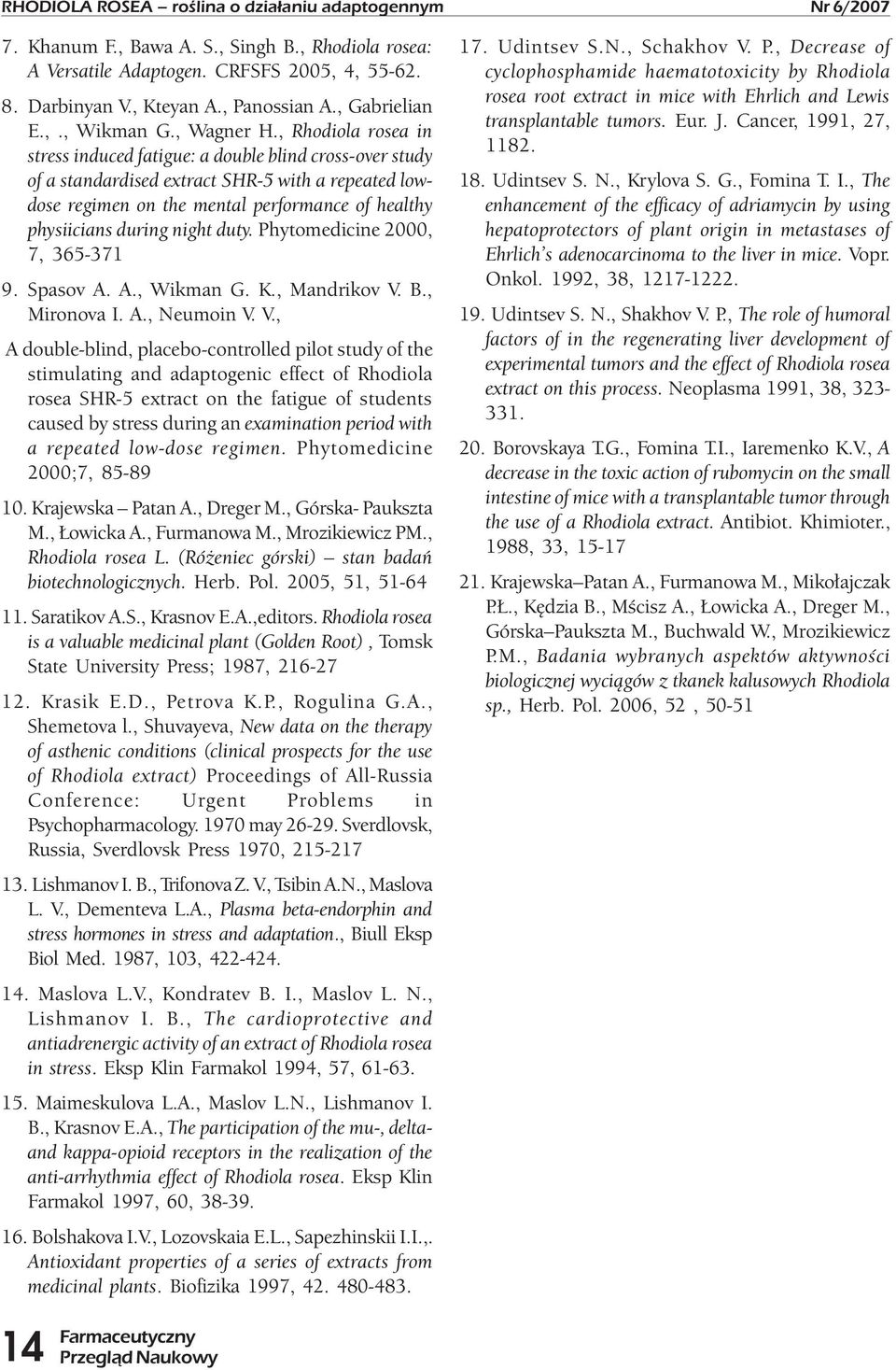 , Rhodiola rosea in stress induced fatigue: a double blind cross-over study of a standardised extract SHR-5 with a repeated lowdose regimen on the mental performance of healthy physiicians during