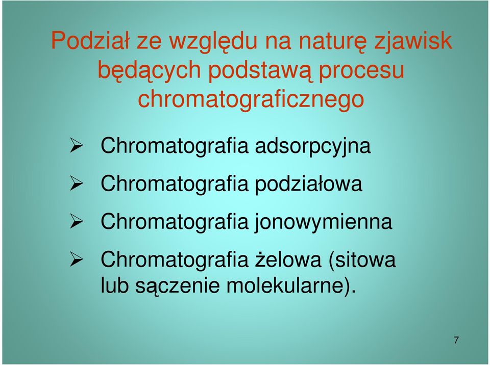 Chromatografia podziałowa Chromatografia jonowymienna