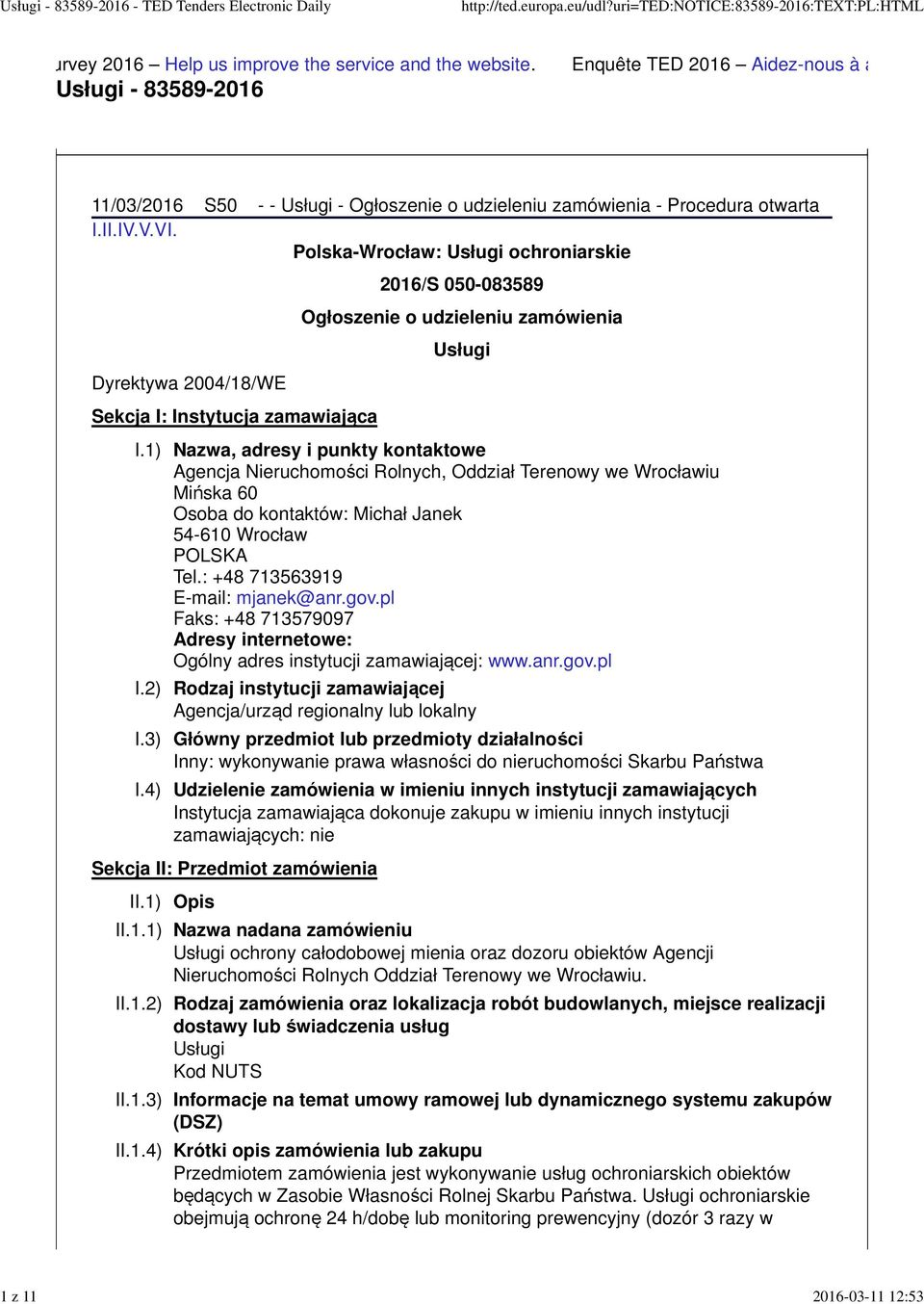 Polska-Wrocław: Usługi ochroniarskie Dyrektywa 2004/18/WE Sekcja I: Instytucja zamawiająca Sekcja II: Przedmiot zamówienia 2016/S 050-083589 Ogłoszenie o Usługi I.