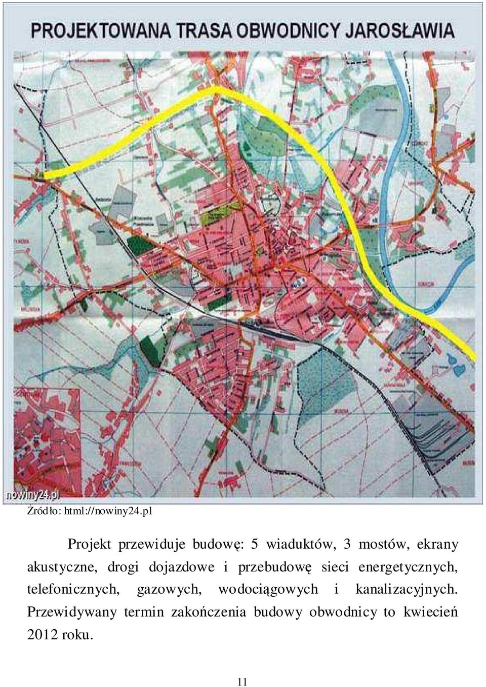 akustyczne, drogi dojazdowe i przebudowę sieci energetycznych,