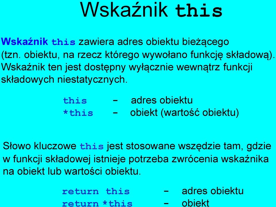 Wskaźnik ten jest dostępny wyłącznie wewnątrz funkcji składowych niestatycznych.