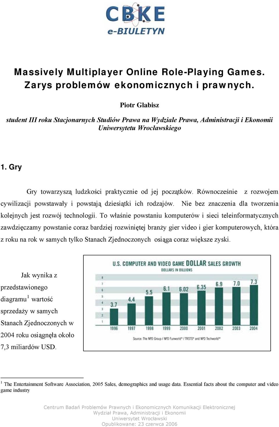 Równocześnie z rozwojem cywilizacji powstawały i powstają dziesiątki ich rodzajów. Nie bez znaczenia dla tworzenia kolejnych jest rozwój technologii.