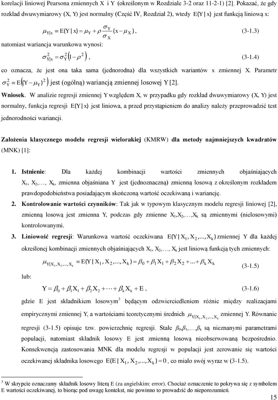 4 co ozacza, że jest oa taka sama (jedoroda dla wszystkch waratów x zmeej X. Parametr Y E ( Y Y jest (ogólą waracją zmeej losowej Y []. Wosek.