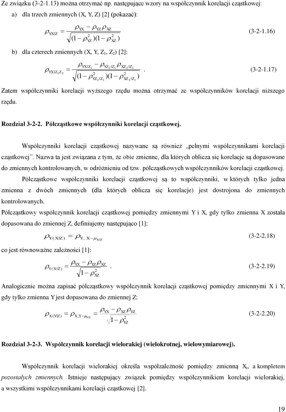 Półcząstkowe współczyk korelacj cząstkowej. Współczyk korelacj cząstkowej azywae są róweż pełym współczykam korelacj cząstkowej.