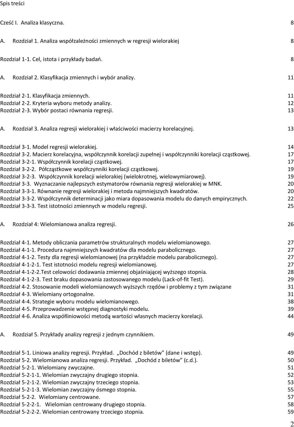 Macerz korelacyja, współczyk korelacj zupełej współczyk korelacj cząstkowej. 7 Rozdzał 3--. Współczyk korelacj cząstkowej. 7 Rozdzał 3--. Półcząstkowe współczyk korelacj cząstkowej. 9 Rozdzał 3--3.