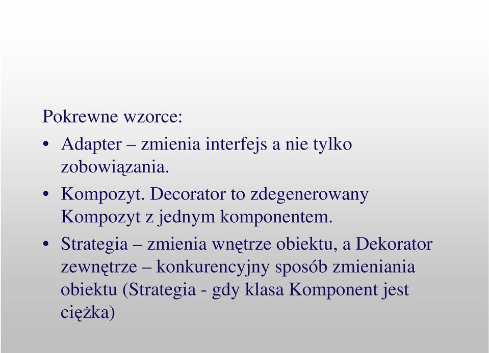 Strategia zmienia wntrze obiektu, a Dekorator zewntrze konkurencyjny