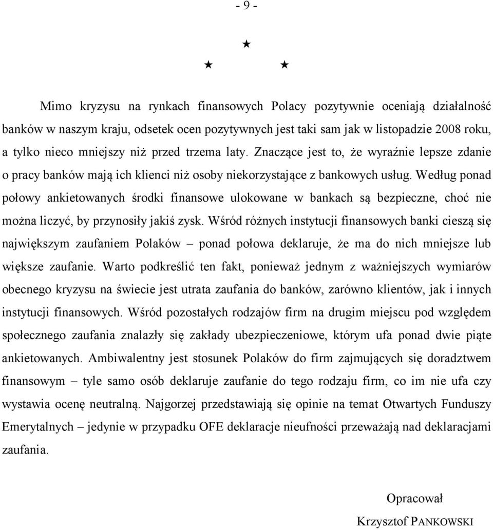 Według ponad połowy ankietowanych środki finansowe ulokowane w bankach są bezpieczne, choć nie można liczyć, by przynosiły jakiś zysk.