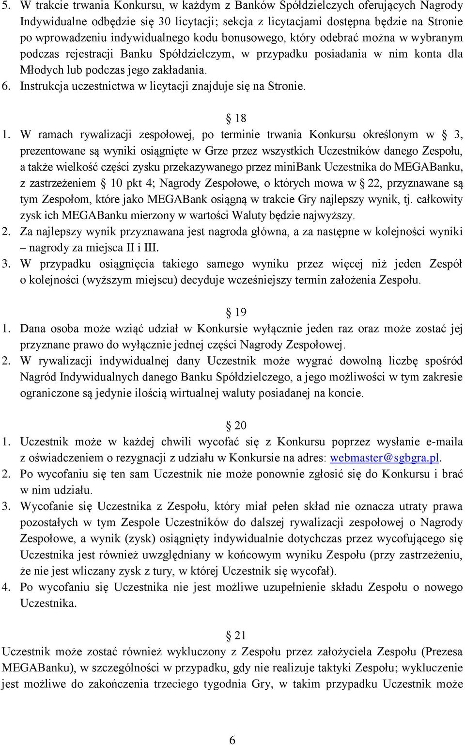 Instrukcja uczestnictwa w licytacji znajduje się na Stronie. 18 1.