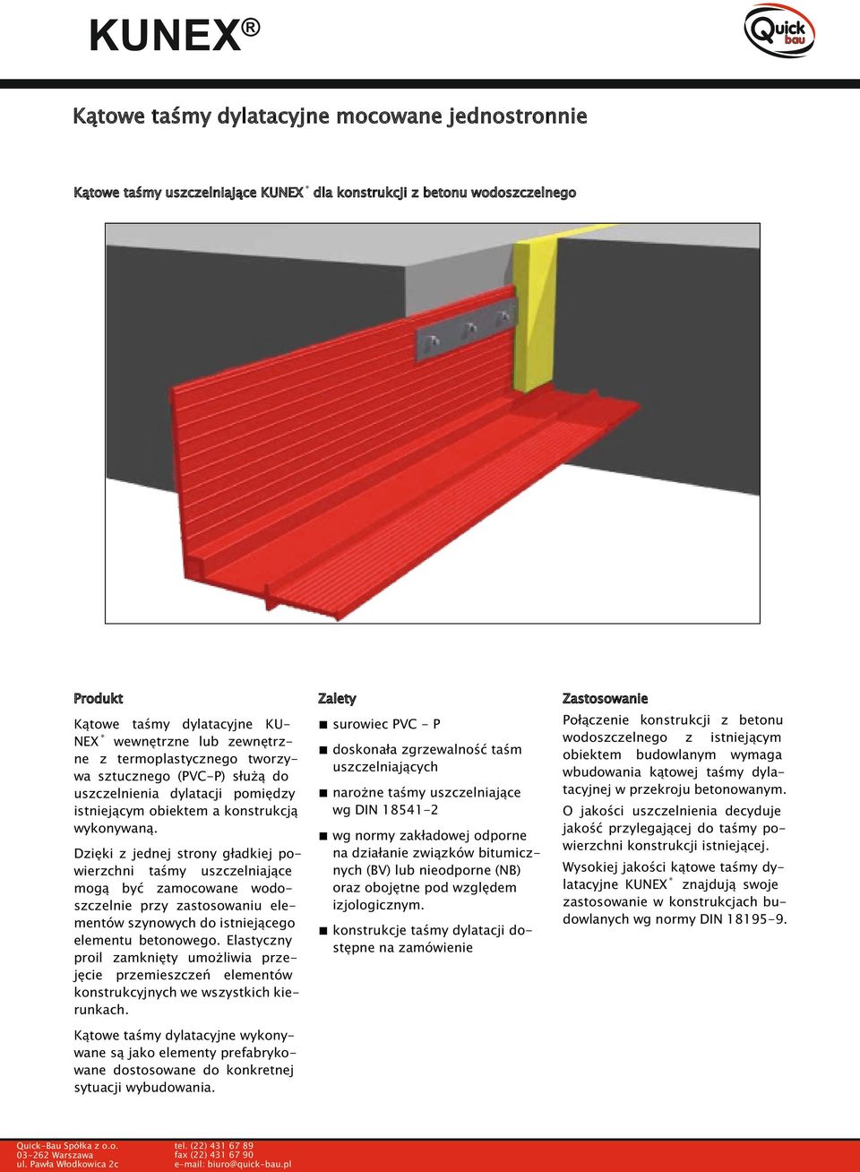 surowiec PVC - P Połączenie konstrukcji z betonu wodoszczelnego z istniejącym obiektem budowlanym wymaga wbudowania kątowej taśmy dylatacyjnej w przekroju betonowanym.