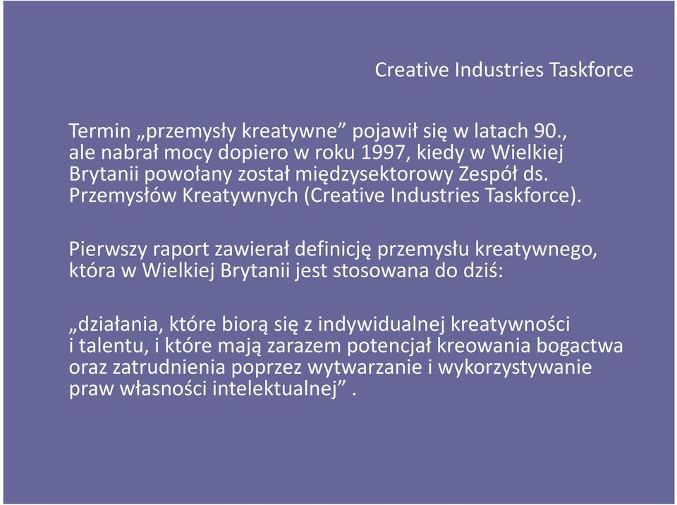 Przemysłów Kreatywnych (Creative Industries Taskforce).