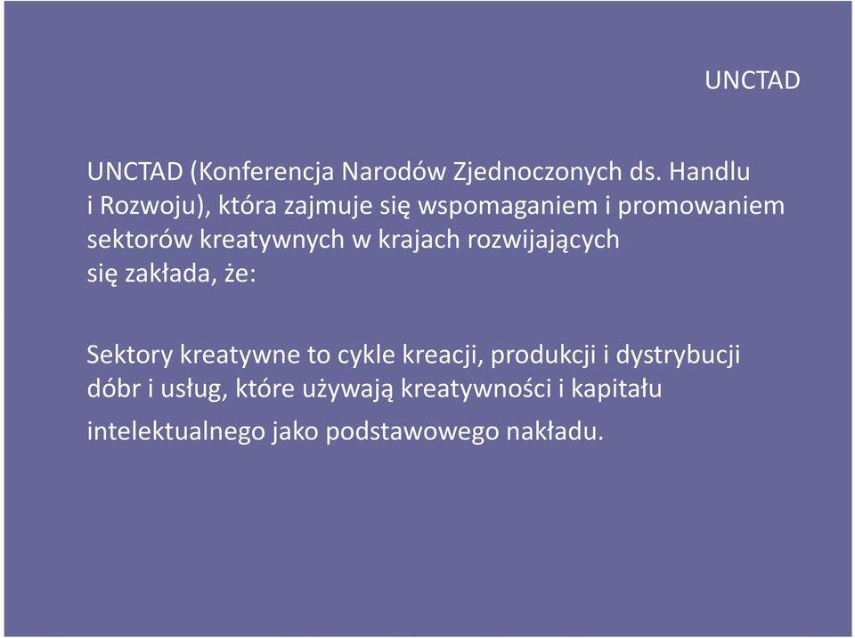 kreatywnych w krajach rozwijających się zakłada, że: Sektory kreatywne to cykle