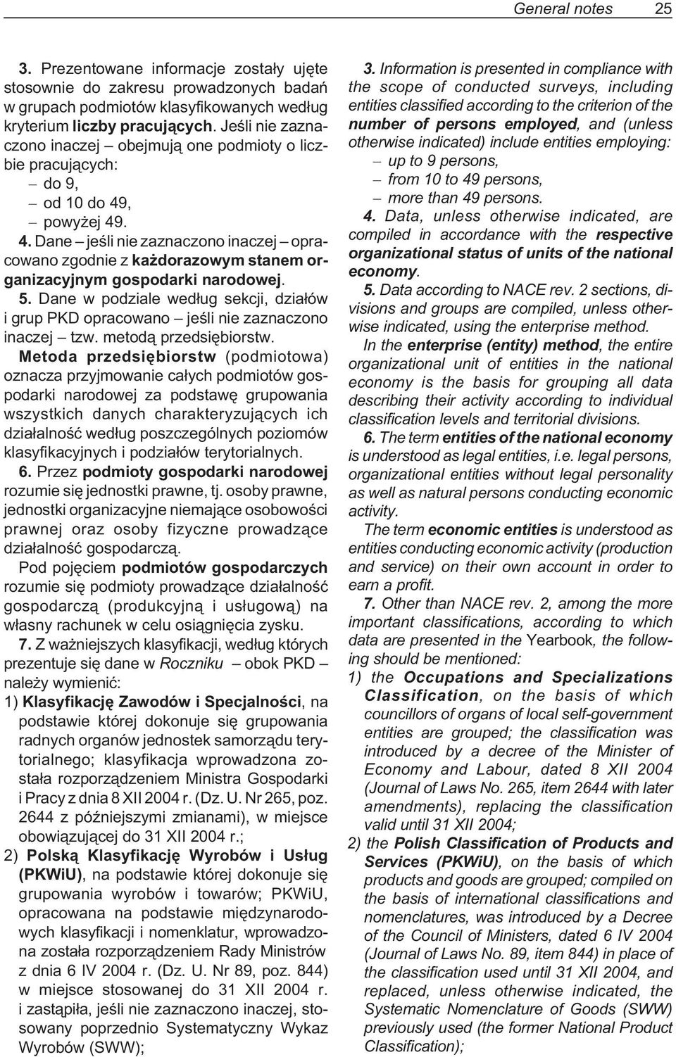 , powy ej 49. 4. Dane jeœli nie zaznaczono inaczej opracowano zgodnie z ka dorazowym stanem organizacyjnym gospodarki narodowej. 5.