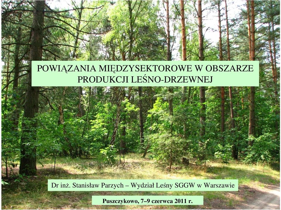 Stanisław Parzych Wydział Leśny SGGW