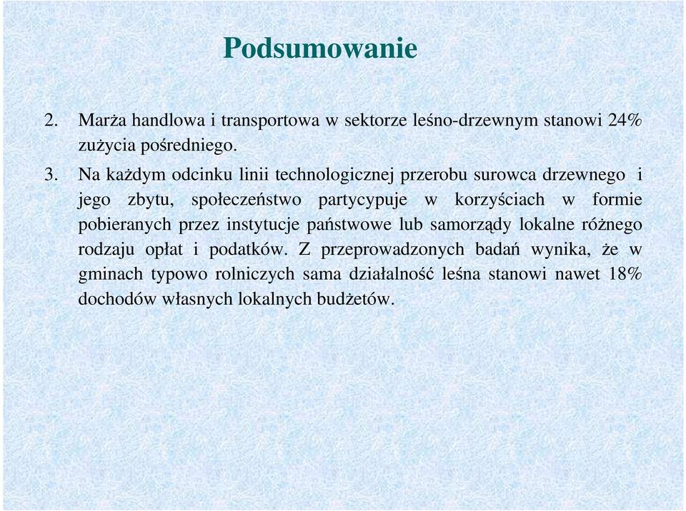 korzyściach w formie pobieranych przez instytucje państwowe lub samorządy lokalne róŝnego rodzaju opłat i podatków.