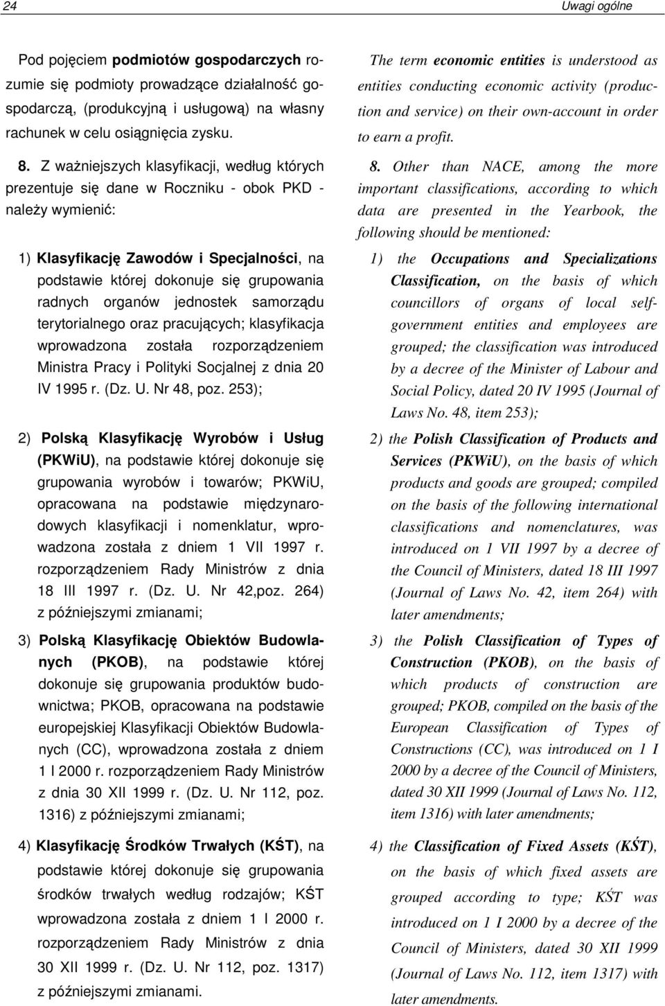 organów jednostek samorządu terytorialnego oraz pracujących; klasyfikacja wprowadzona została rozporządzeniem Ministra Pracy i Polityki Socjalnej z dnia 20 IV 1995 r. (Dz. U. Nr 48, poz.