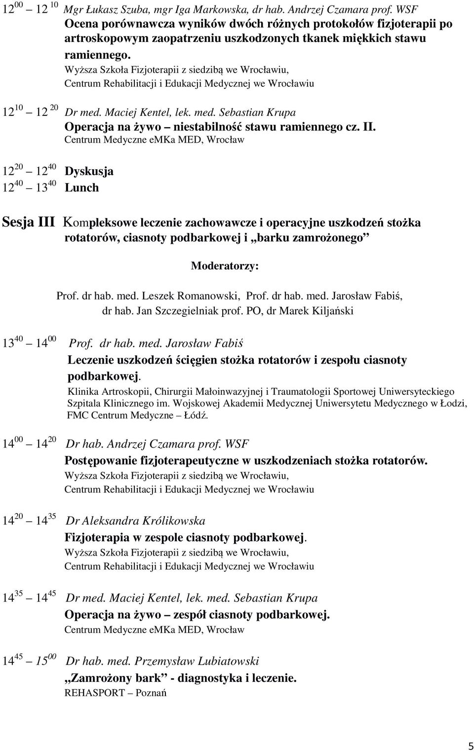 Maciej Kentel, lek. med. Sebastian Krupa Operacja na żywo niestabilność stawu ramiennego cz. II.