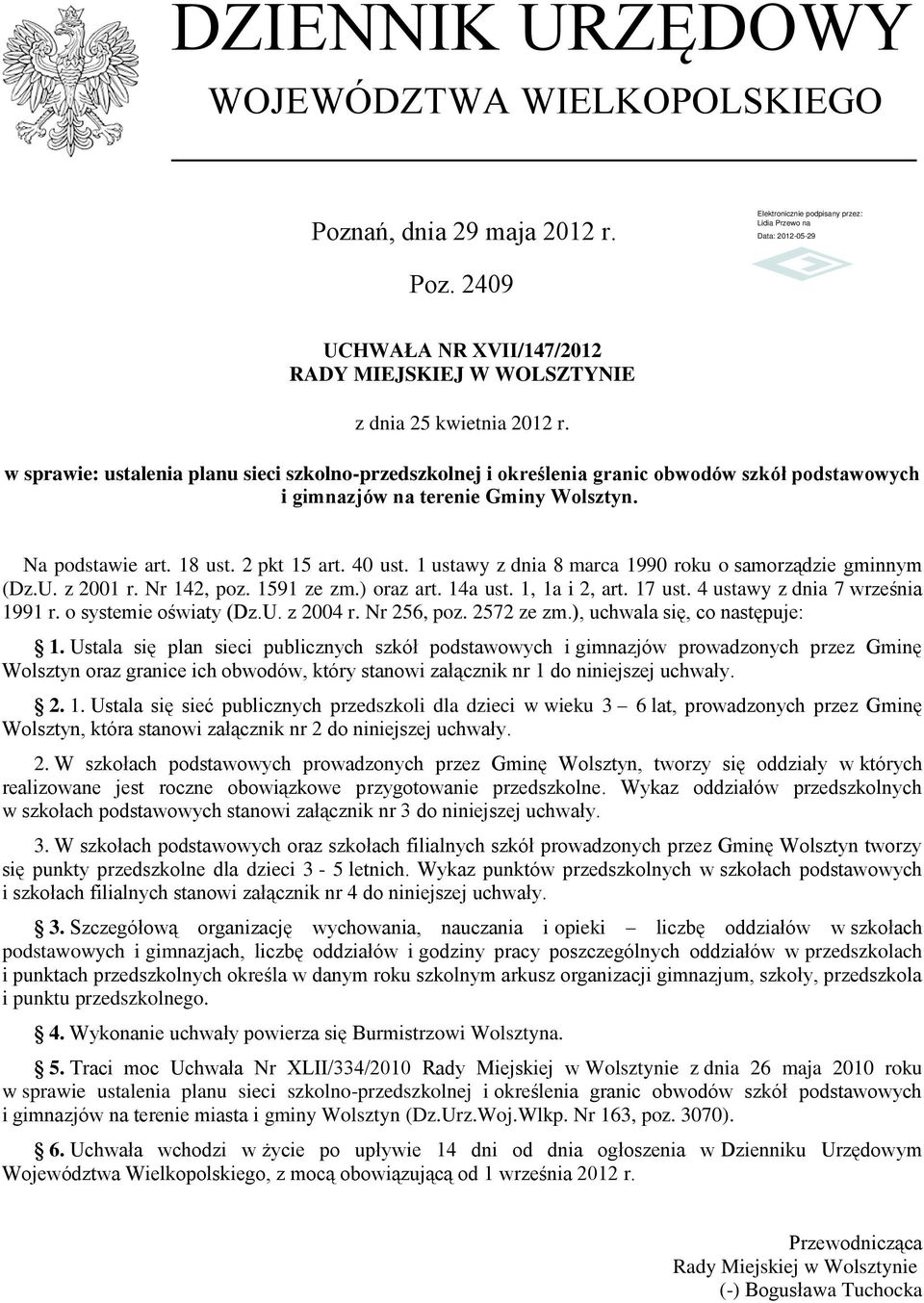 2409 UCHWAŁA NR XVII/147/2012 RADY MIEJSKIEJ W WOLSZTYNIE w sprawie: ustalenia planu sieci szkolno-przedszkolnej i określenia granic obwodów szkół podstawowych i gimnazjów na terenie Gminy Wolsztyn.