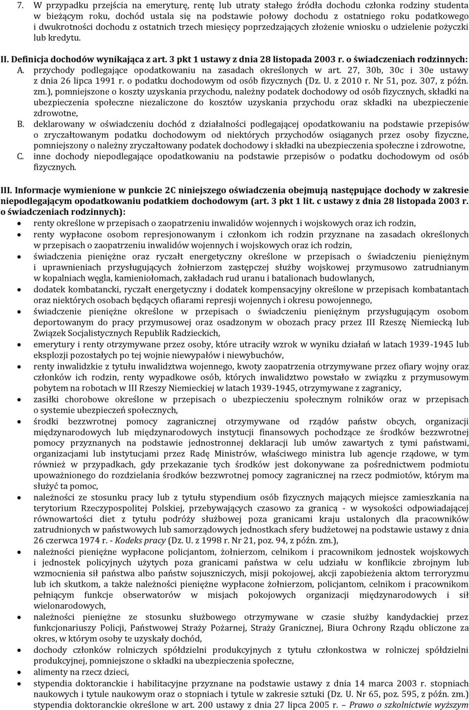 o świadczeniach rodzinnych: A. przychody podlegające opodatkowaniu na zasadach określonych w art., 0b, 0c i 0e ustawy z dnia lipca 1991 r. o podatku dochodowym od osób fizycznych (Dz. U. z 010 r.