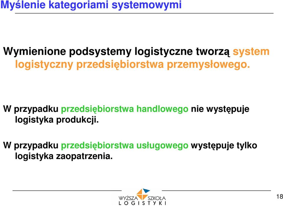 W przypadku przedsiębiorstwa handlowego nie występuje logistyka