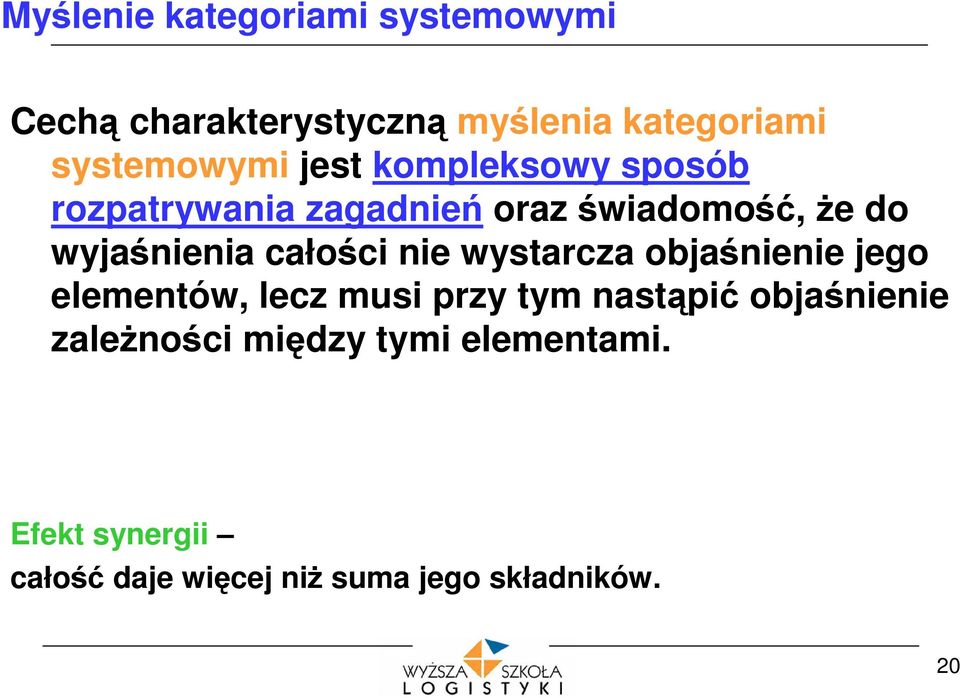 całości nie wystarcza objaśnienie jego elementów, lecz musi przy tym nastąpić objaśnienie