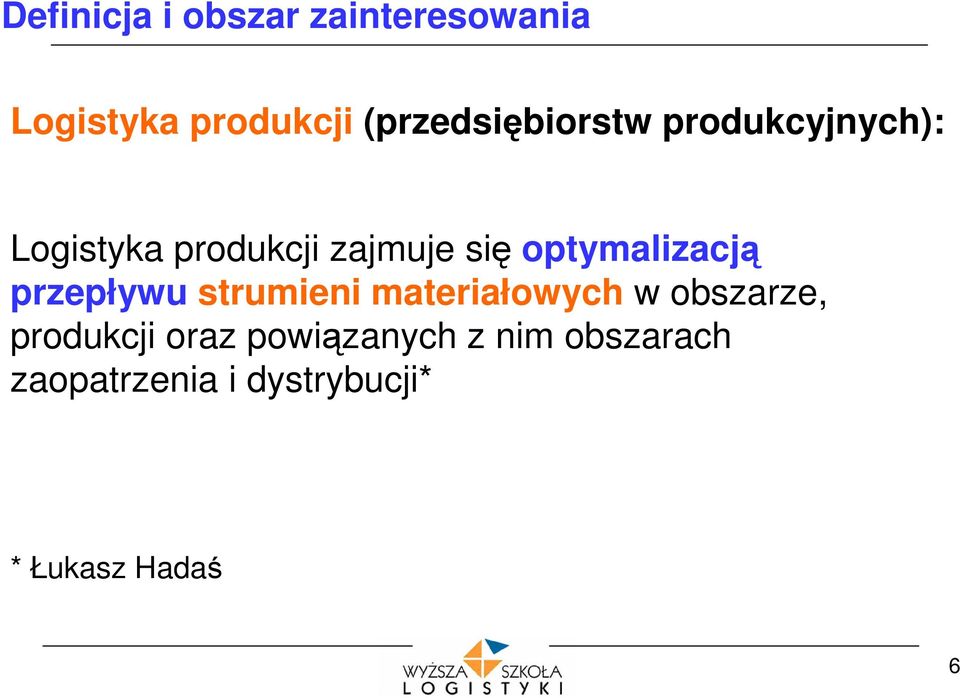 optymalizacją przepływu strumieni materiałowych w obszarze,