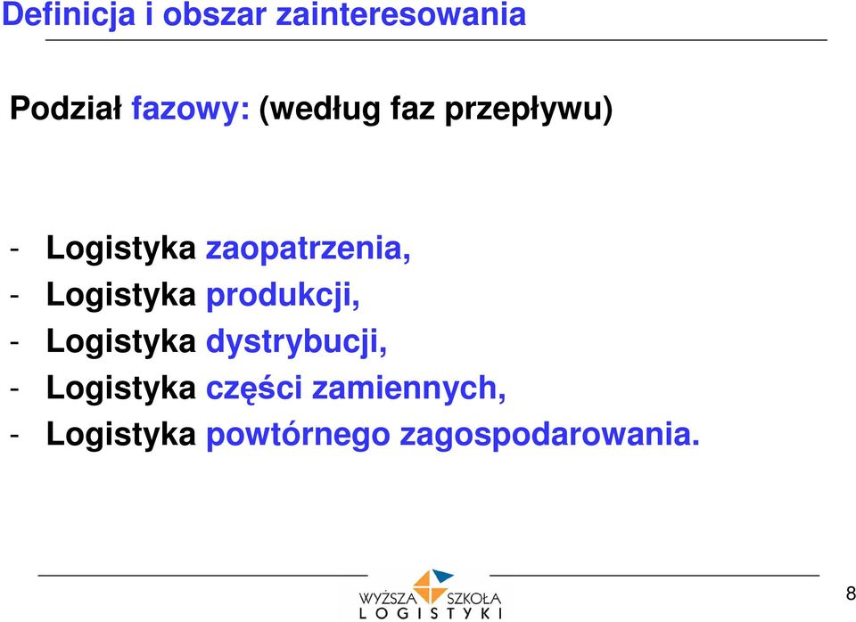 Logistyka produkcji, - Logistyka dystrybucji, -