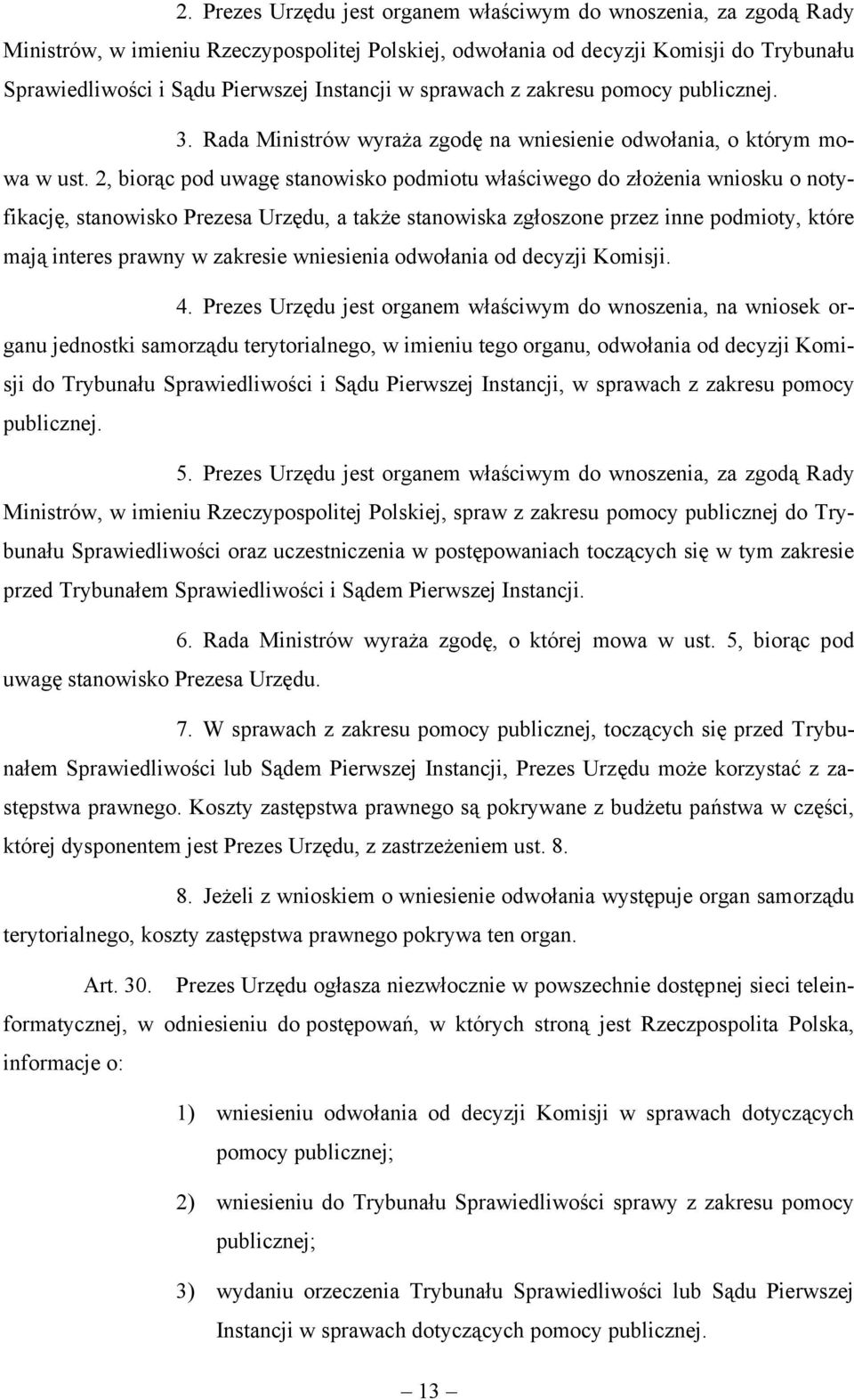 2, biorąc pod uwagę stanowisko podmiotu właściwego do złożenia wniosku o notyfikację, stanowisko Prezesa Urzędu, a także stanowiska zgłoszone przez inne podmioty, które mają interes prawny w zakresie