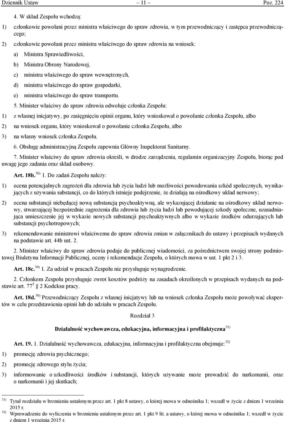 zdrowia na wniosek: a) Ministra Sprawiedliwości, b) Ministra Obrony Narodowej, c) ministra właściwego do spraw wewnętrznych, d) ministra właściwego do spraw gospodarki, e) ministra właściwego do