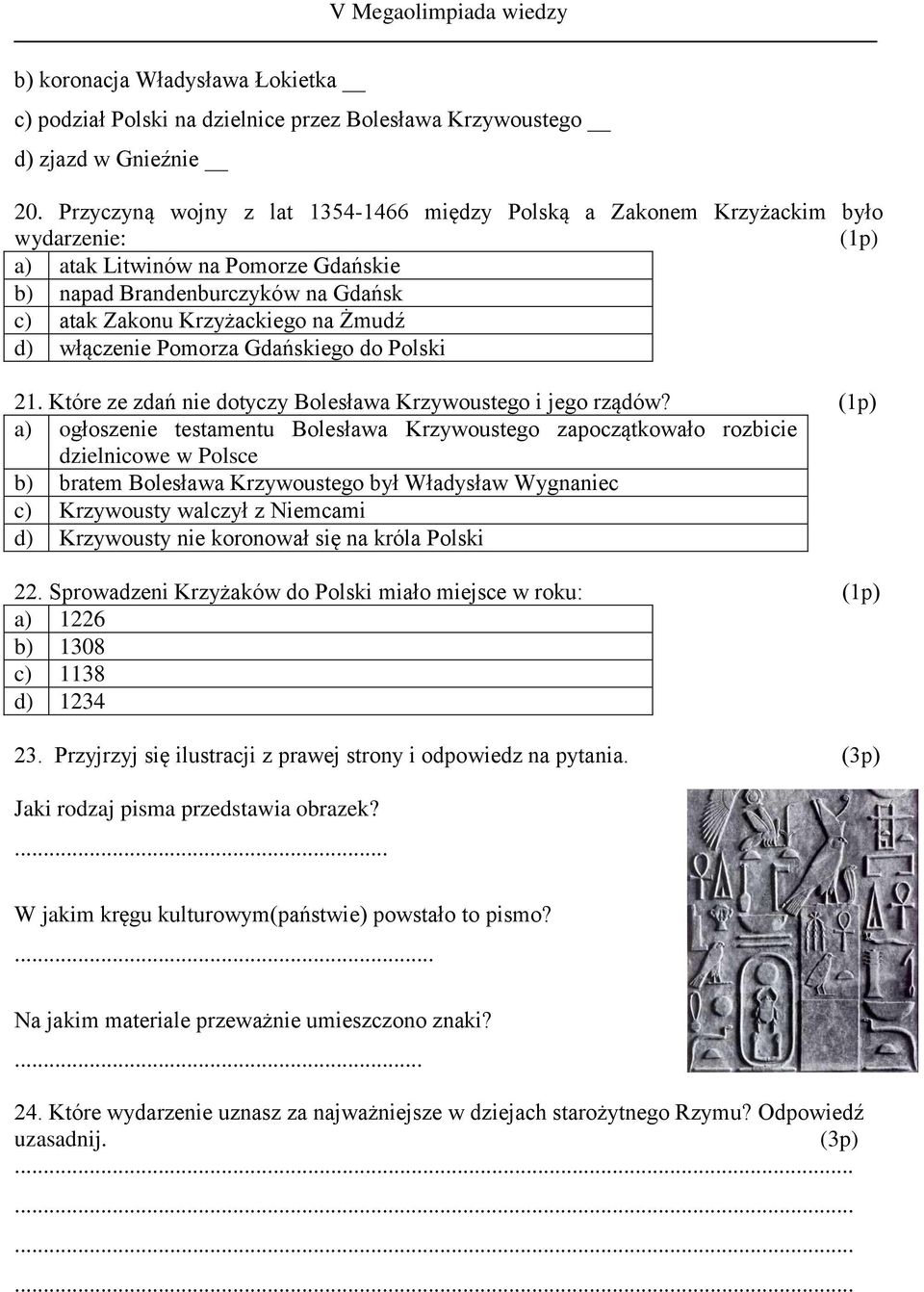 włączenie Pomorza Gdańskiego do Polski 21. Które ze zdań nie dotyczy Bolesława Krzywoustego i jego rządów?