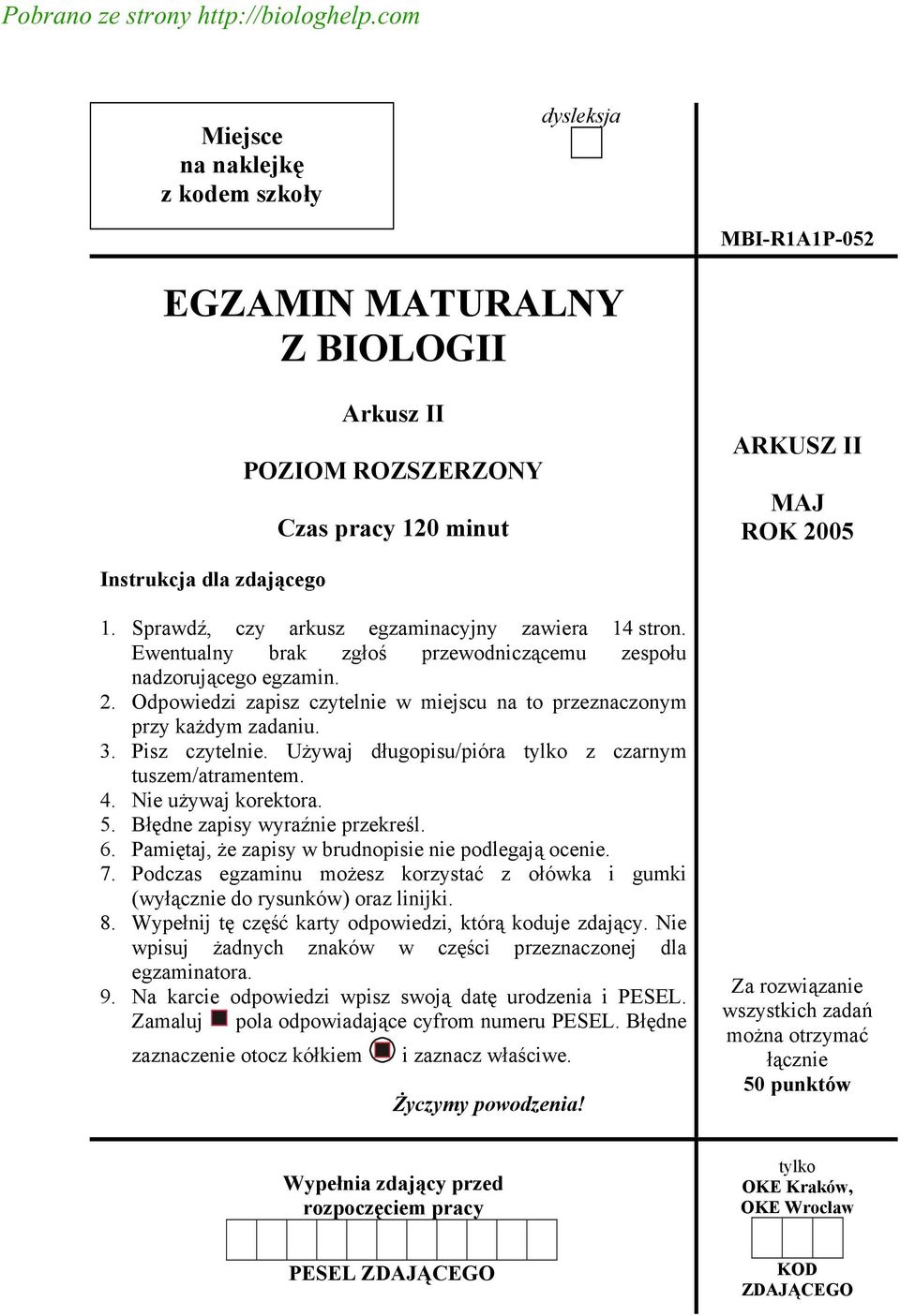 Sprawdź, czy arkusz egzaminacyjny zawiera 14 stron. Ewentualny brak zgłoś przewodniczącemu zespołu nadzorującego egzamin. 2.