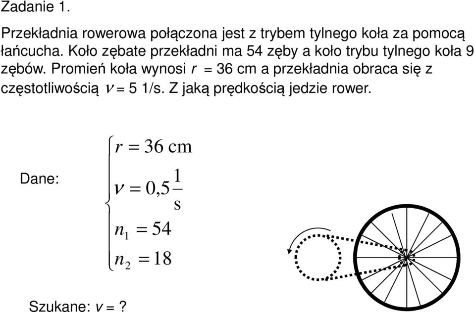 Koło zębate pzekładni ma 54 zęby a koło tybu tylnego koła 9 zębów.