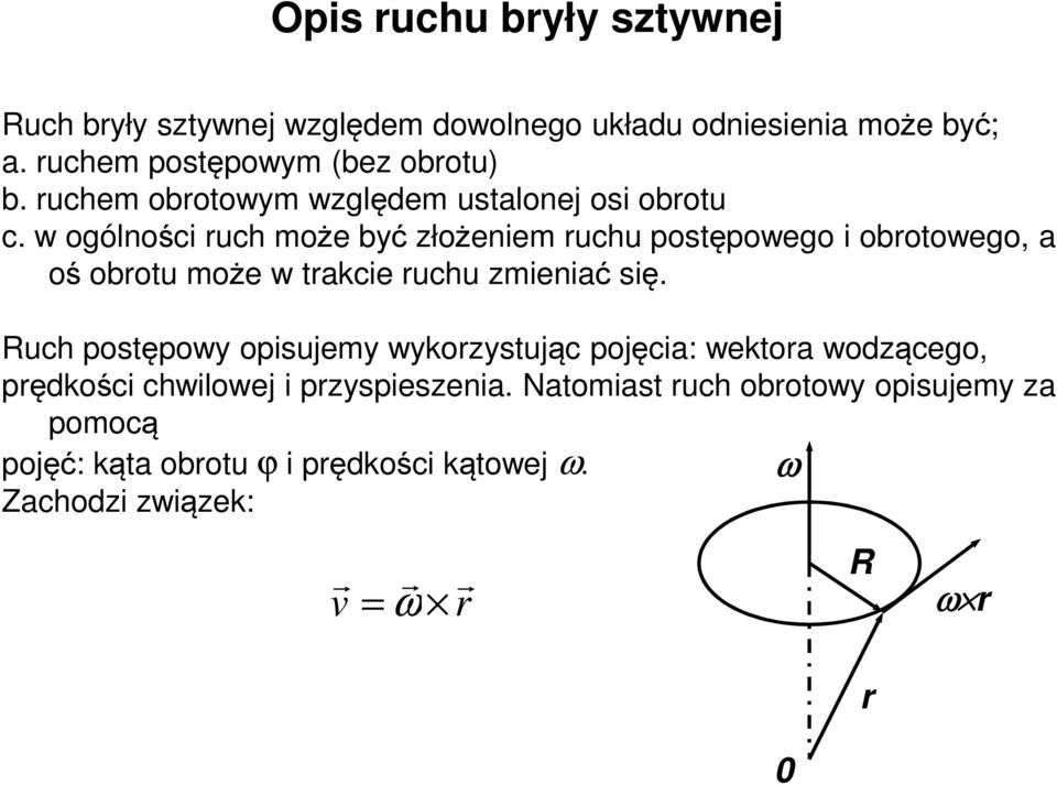 w ogólności uch może być złożeniem uchu postępowego i obotowego, a oś obotu może w takcie uchu zmieniać się.