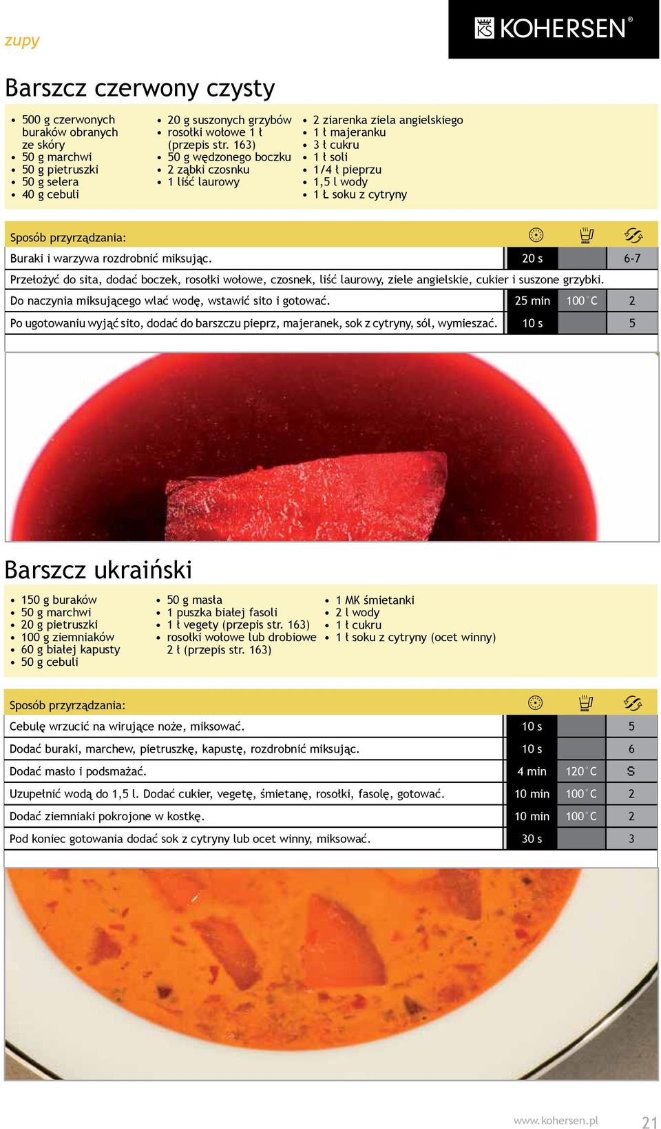 20 s 6-7 Przełożyć do sita, dodać boczek, rosołki wołowe, czosnek, liść laurowy, ziele angielskie, cukier i suszone grzybki. Do naczynia miksującego wlać wodę, wstawić sito i gotować.