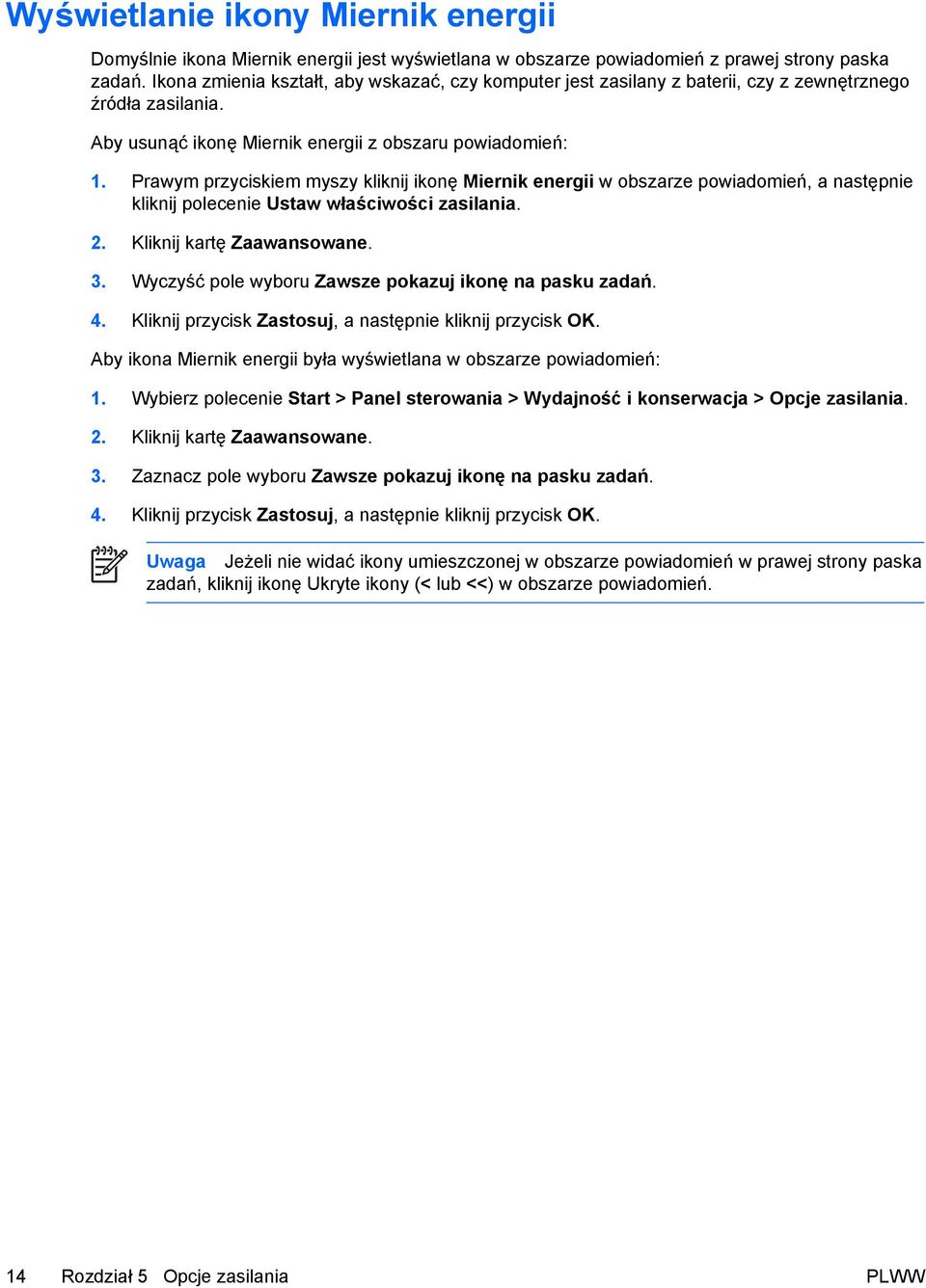 Prawym przyciskiem myszy kliknij ikonę Miernik energii w obszarze powiadomień, a następnie kliknij polecenie Ustaw właściwości zasilania. 2. Kliknij kartę Zaawansowane. 3.