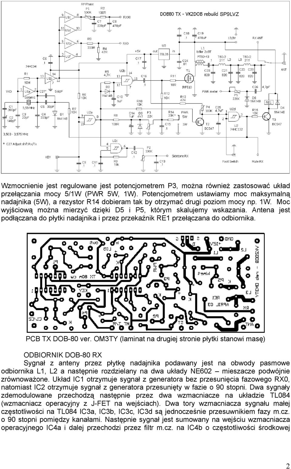 Antena jest podłączana do płytki nadajnika i przez przekaźnik RE1 przełączana do odbiornika. PCB TX DOB-80 ver.