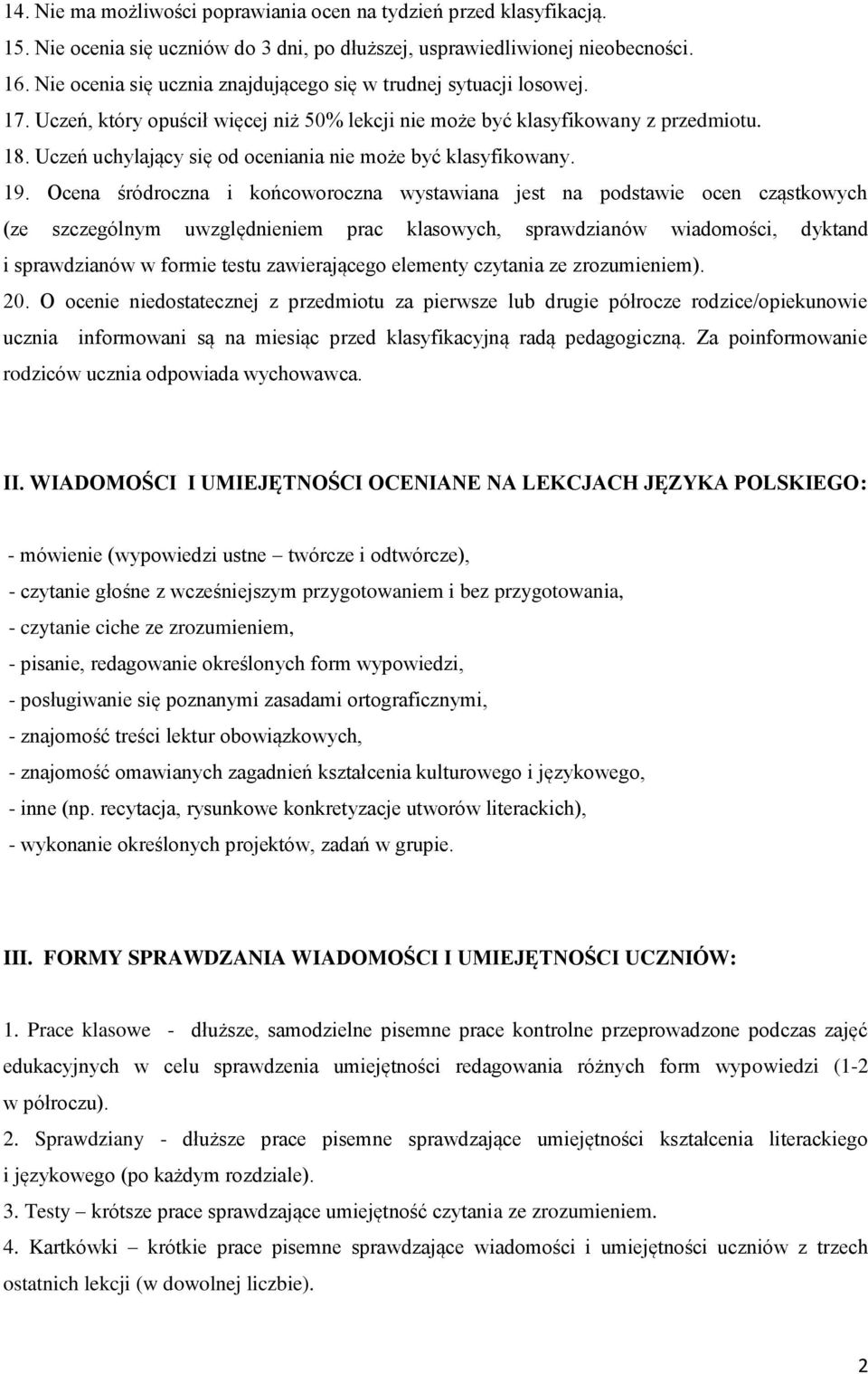 Uczeń uchylający się od oceniania nie może być klasyfikowany. 19.