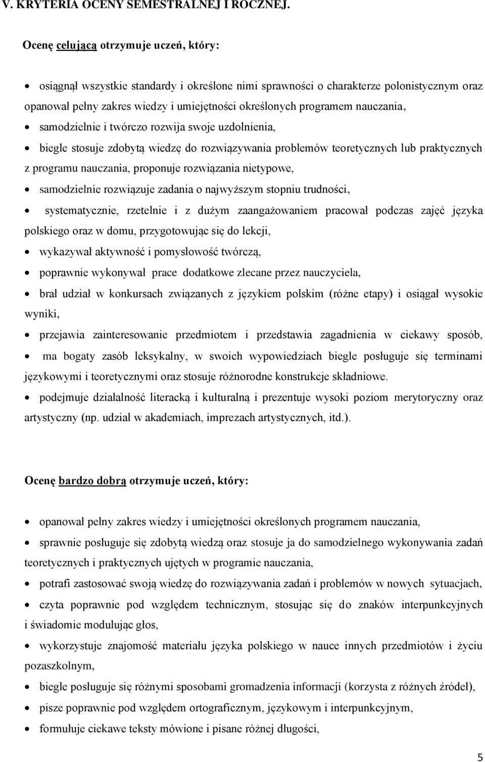 nauczania, samodzielnie i twórczo rozwija swoje uzdolnienia, biegle stosuje zdobytą wiedzę do rozwiązywania problemów teoretycznych lub praktycznych z programu nauczania, proponuje rozwiązania