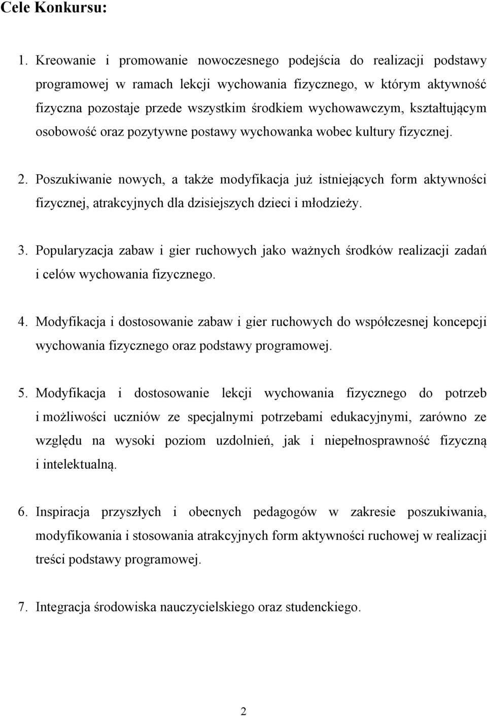 kształtującym osobowość oraz pozytywne postawy wychowanka wobec kultury fizycznej. 2.