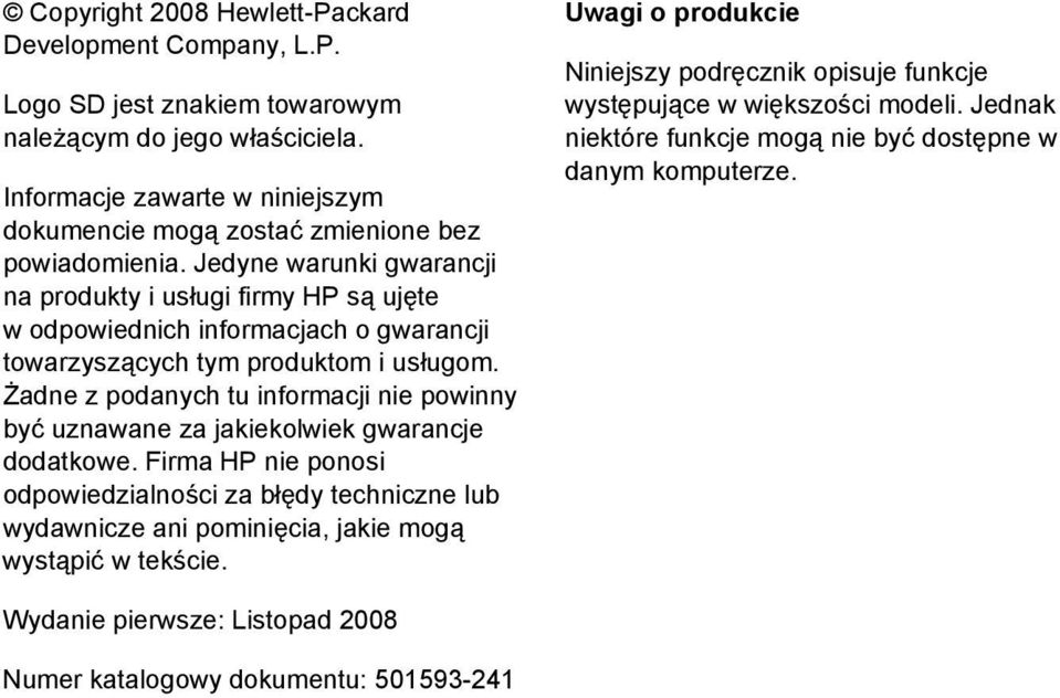 Jedyne warunki gwarancji na produkty i usługi firmy HP są ujęte w odpowiednich informacjach o gwarancji towarzyszących tym produktom i usługom.