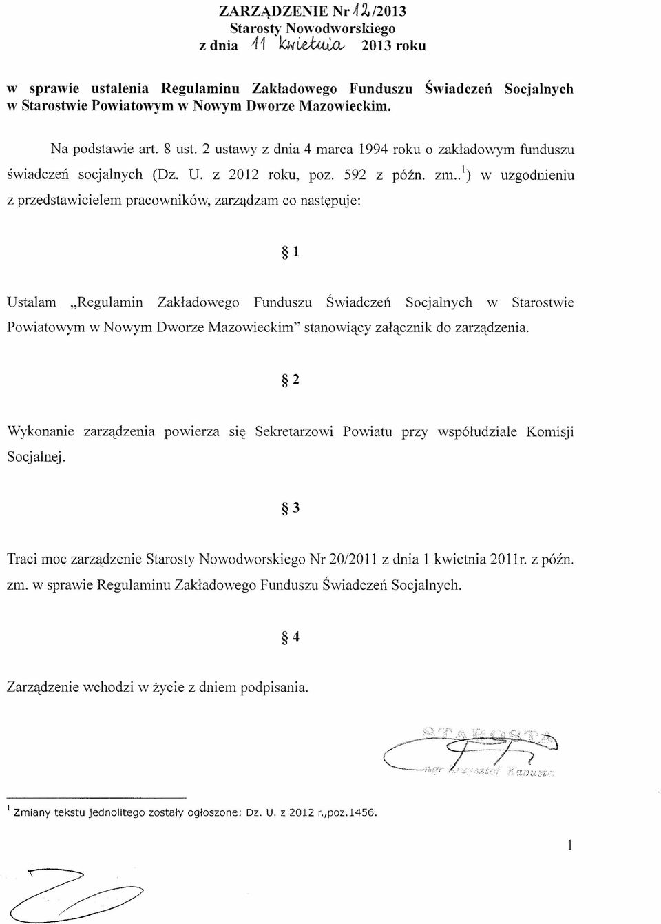 .l) w uzgodnieniu z przedstawicielem pracowników, zarządzam co następuje: 1 Ustalam "Regulamin Zakładowego Funduszu Świadczel'l Socjalnych w Starostwie Powiatowym w Nowym Dworze Mazowieckim"