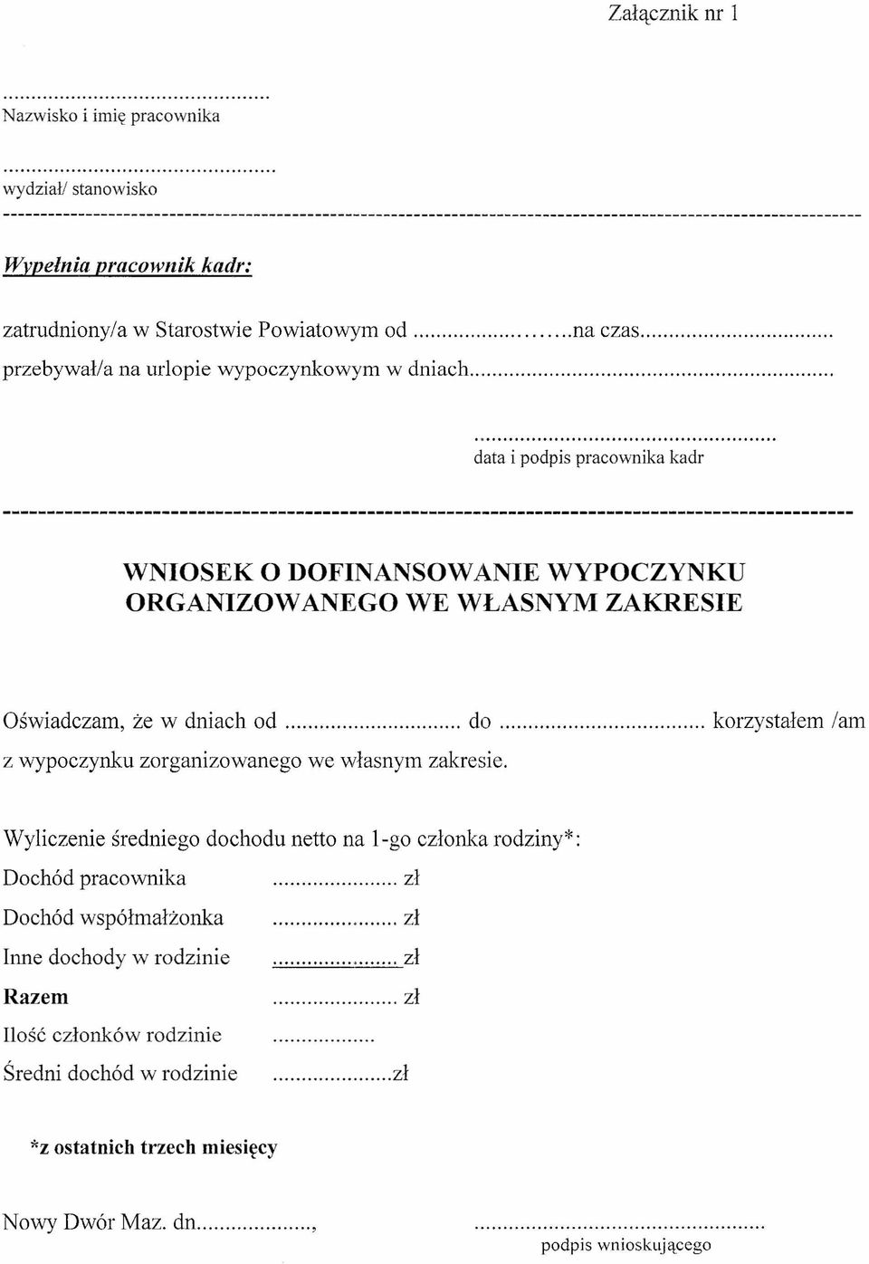 data i podpis pracownika kadr WNIOSEK O DOFINANSOWANIE WYPOCZYNKU ORGANIZOWANEGO WE WŁASNYM ZAKRESIE Oświadczam, że w dniach od do korzystałem lam z wypoczynku