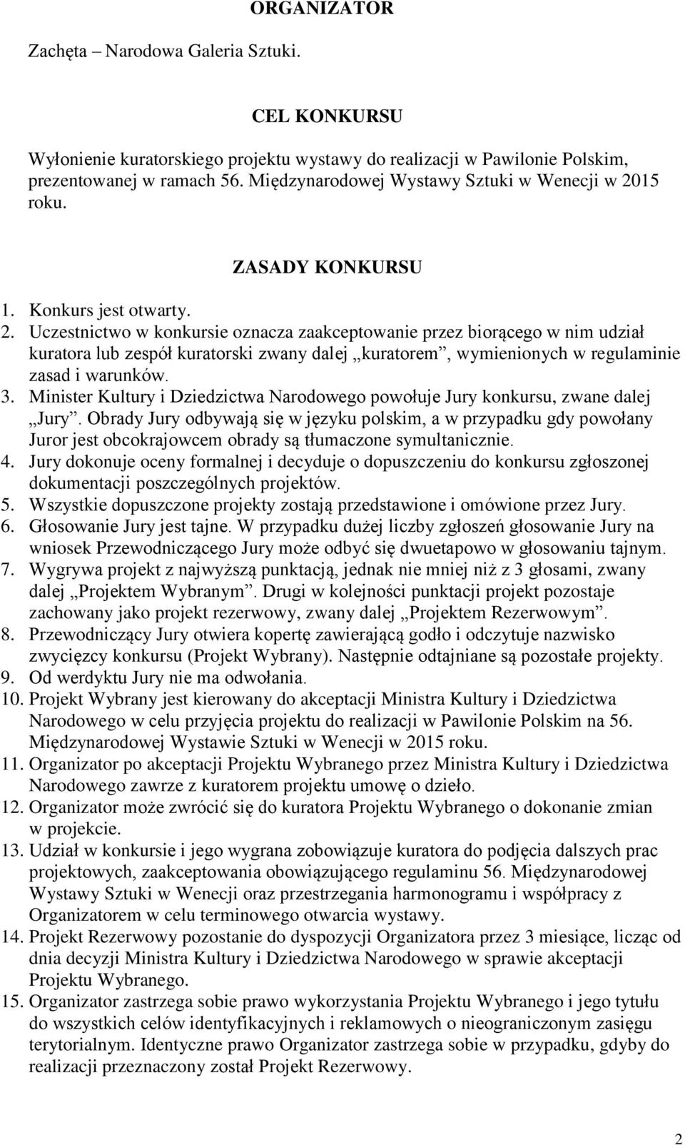 15 roku. ZASADY KONKURSU 1. Konkurs jest otwarty. 2.